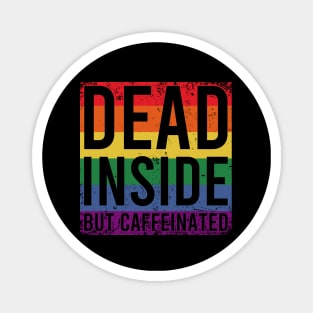 Dead Inside But Caffeinated Magnet